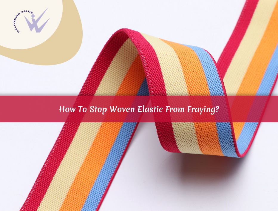 How To Stop Woven Elastic From Fraying?